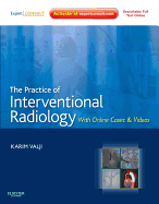 The Practice of Interventional Radiology: With Online Cases and Videos