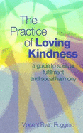 The Practice of Loving Kindness: A Guide to Spiritual Fulfillment and Social Harmony