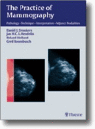 The Practice of Mammography: Pathology - Technique - Interpretation - Adjunct Modalities