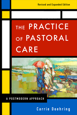 The Practice of Pastoral Care, Rev. and Exp. Ed - Doehring, Carrie