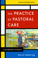 The Practice of Pastoral Care, Revised and Expanded Edition: A Postmodern Approach