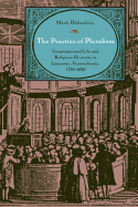 The Practice of Pluralism: Congregational Life and Religious Diversity in Lancaster, Pennsylvania, 1730-1820