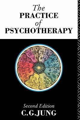 The Practice of Psychotherapy: Second Edition - Jung, C G, and Adler, Gerhard (Editor), and Hull, R F C (Translated by)