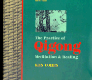 The Practice of Qigong: Meditation and Healing