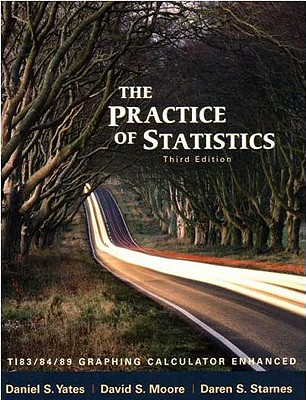 The Practice of Statistics: Ti-83/84/89 Graphing Calculator Enhanced - Yates, Dan, and Moore, David S, and Starnes, Daren S