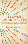 The Practice of the Presence of God: Original & Complete Edition - Brother Lawrence