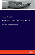 The Practice of the Presence of God: The best rule of a holy life