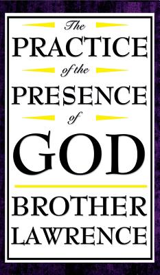 The Practice of the Presence of God - Lawrence, Brother