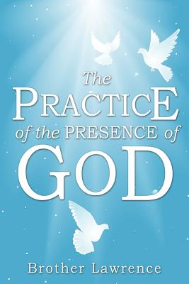 The Practice of the Presence of God - Smith, Hannah Whitall (Introduction by), and Lawrence, Brother
