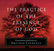 The Practice of the Presence of God - Brother Lawrence, and Lawrence