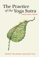 The Practice of the Yoga Sutra: Sadhana Pada