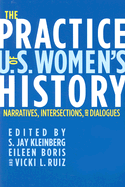 The Practice of U.S. Women's History: Narratives, Intersections, and Dialogues