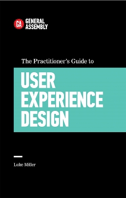 The Practitioner's Guide To User Experience Design - Miller, Luke