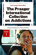 The Praeger International Collection on Addictions: Volume 1, Faces of Addiction, Then and Now