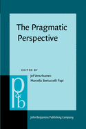 The Pragmatic Perspective: Selected Papers from the 1985 International Pragmatics Conference