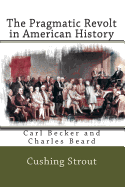The Pragmatic Revolt in American History: Carl Becker and Charles Beard - Strout, Cushing