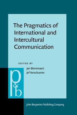 The Pragmatics of International and Intercultural Communication: Selected papers from the International Pragmatics Conference, Antwerp, August 1987. Volume 3 - Blommaert, Jan (Editor), and Verschueren, Jef (Editor)