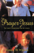 The Prayer of Jesus: The Lord's Intercession for His Church