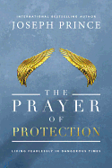 The Prayer of Protection: Living Fearlessly in Dangerous Times