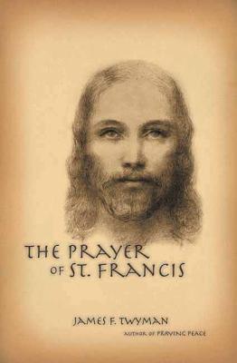 The Prayer of St. Francis - Twyman, James F.