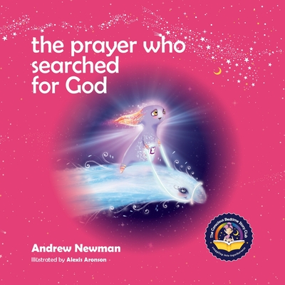 The Prayer Who Searched For God: Using Prayer And Breath To Find God Within - Newman, Andrew Sam