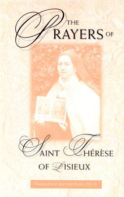 The Prayers of St. Therese of Lisieux - Kane, Aletheia (Translated by), and Gaucher, Guy (Introduction by)