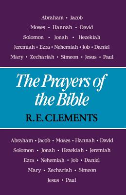 The Prayers of the Bible - Clements, R. E.