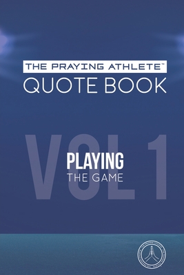 The Praying Athlete Quote Book Vol. 1 Playing the Game - Walker, Robert B