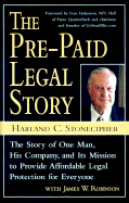 The Pre-Paid Legal Story: The Story of One Man, His Company, and Its Mission to Provide Affordable Legal Protection for Everyone