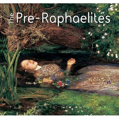 The Pre-Raphaelites - Robinson, Michael, and Januszewska, Yvonna (Foreword by)