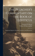 The Preacher's Commentary on the Book of Leviticus: Containing Suggestive Readings, Homiletics [And] Illustrations