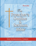 The Preacher's Outline & Sermon Bible: Proverbs: New International Version