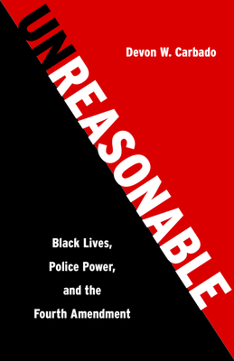 The Precarious Line: Black Lives, Police Power, and the Fourth Amendment - Carbado, Devon W.