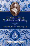 The Precious Lies of Madeleine de Scudry: Her Admirable and Infuriating Life. Book 3