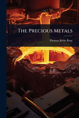 The Precious Metals - Rose, Thomas Kirke