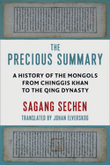 The Precious Summary: A History of the Mongols from Chinggis Khan to the Qing Dynasty