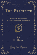 The Precipice: Translated from the Russian of Ivan Goncharov (Classic Reprint)