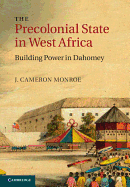 The Precolonial State in West Africa: Building Power in Dahomey