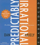 The Predictably Irrational CD: The Hidden Forces That Shape Our Decisions - Ariely, Dan, Dr., and Jones, Simon (Read by)