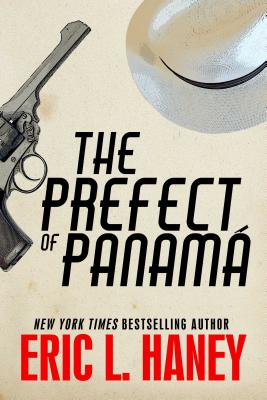 The Prefect of Panama - Haney, Eric L
