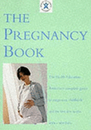 The Pregnancy Book: The Health Education Authority's Complete Guide to Pregnancy, Childbirth and the First Few Weeks with a New Baby - Kohner, Nancy, and Phillips, Angela, and Beckett, Virginia (Volume editor)