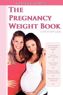 The Pregnancy Weight Book - Martin, Adriana
