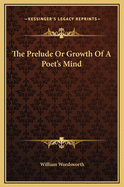 The Prelude Or Growth Of A Poet's Mind