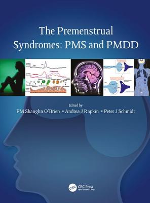 The Premenstrual Syndromes: PMS and PMDD - O'Brien, P. M. Shaughn (Editor), and Rapkin, Andrea (Editor), and Schmidt, Peter J. (Editor)