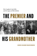 The Premier and His Grandmother: Peter Lougheed, Lady Belle, and the Legacy of M?tis Identity