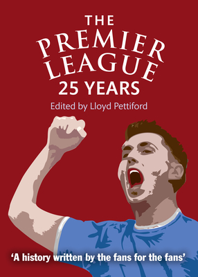 The Premier League: A 25 Year Celebration - Pettiford, Lloyd