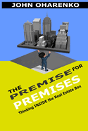 The Premise for Premises: Thinking Inside the Real Estate Box