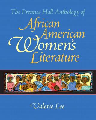 The Prentice Hall Anthology of African American Women's Literature - Lee, Valerie