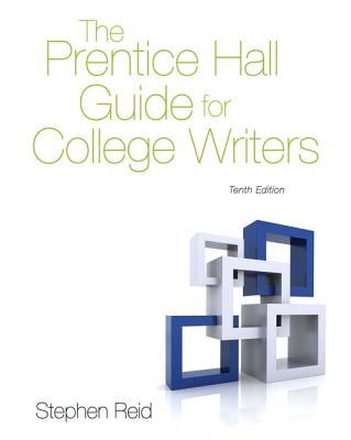 The Prentice Hall Guide for College Writers - Reid, Stephen P.