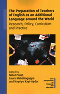 The Preparation of Teachers of English as an Additional Language around the World: Research, Policy, Curriculum and Practice